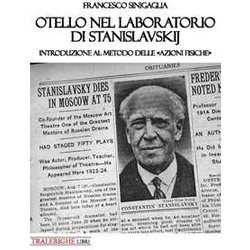 Otello Nel Laboratorio Di Stanislavskij: Introduzione Al Metodo Delle «Azioni Fisiche» Otello Nel Laboratorio Di Stanislavskij: Introduzione Al Metodo Delle «Azioni Fisiche»