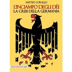 L'inciampo Degli DèI. La Crisi Della Germania