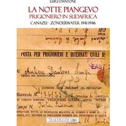 La Notte Piangevo. Prigioniero In Sudafrica. Canazei – Zonderwater 1941-1946 La Notte Piangevo. Prigioniero In Sudafrica. Canazei – Zonderwater 1941-1946