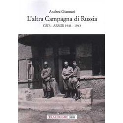 L'altra Campagna Di Russia. Csir Armir 1941-1943