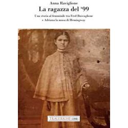 La Ragazza Del ‘99. Una Storia Al Femminile Tra Fred Buscaglione E Adriana La Musa Di Hemingway La Ragazza Del ‘99. Una Storia Al Femminile Tra Fred Buscaglione E Adriana La Musa Di Hemingway