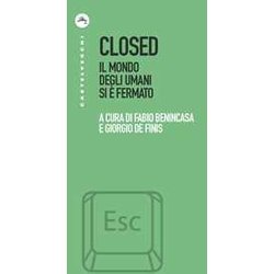 Closed: Il Mondo Degli Umani Si è Fermato Closed: Il Mondo Degli Umani Si è Fermato