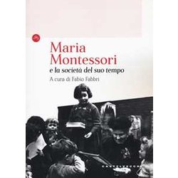 Maria Montessori E La Società Del Suo Tempo Maria Montessori E La Società Del Suo Tempo