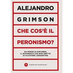Che Cos'è Il Peronismo? Da PeróN Ai Kirchner, Il Movimento Che Non Smette Di Scuotere L’Argentina