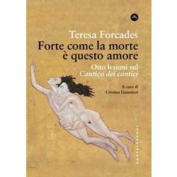 Forte Come La Morte è Questo Amore. Otto Lezioni Sul Cantico Dei Cantici Forte Come La Morte è Questo Amore. Otto Lezioni Sul Cantico Dei Cantici
