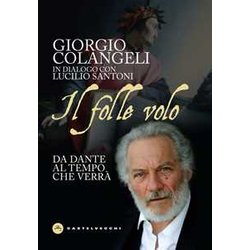 Il Folle Volo. Da Dante Al Tempo Che Verrà Il Folle Volo. Da Dante Al Tempo Che VerrÃ