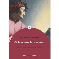 «Sole Nuovo, Luce Nuova». Saggi Sul Rinnovamento Culturale In Dante