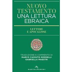 Nuovo Testamento. Una Lettura Ebraica. Lettere E Apocalisse Nuovo Testamento. Una Lettura Ebraica. Lettere E Apocalisse