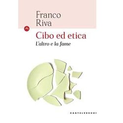Cibo Ed Etica. L'altro E La Fame Cibo Ed Etica. L'altro E La Fame