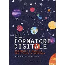 Il Formatore Digitale. Strumenti E Metodi Per L'aula A Distanza Il Formatore Digitale. Strumenti E Metodi Per L'aula A Distanza
