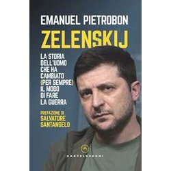 Zelenskij. La Storia Dell’Uomo Che Ha Cambiato (Per Sempre) Il Modo Di Fare La Guerra Zelenskij. La Storia Dell’Uomo Che Ha Cambiato (Per Sempre) Il Modo Di Fare La Guerra