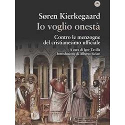 Io Voglio Onestà . Contro Le Menzogne Del Cristianesimo Ufficiale