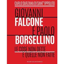 Giovanni Falcone E Paolo Borsellino. Le Cose Non Dette E Quelle Non Fatte Giovanni Falcone E Paolo Borsellino. Le Cose Non Dette E Quelle Non Fatte