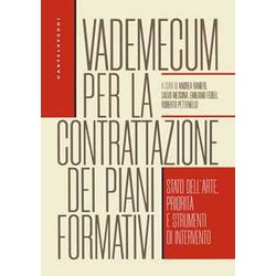 Vademecum Per La Contrattazione Dei Piani Formativi. Stato Dell'arte, Priorità E Strumenti Di Intervento Vademecum Per La Contrattazione Dei Piani Formativi. Stato Dell'arte, Priorità E Strumenti Di Intervento