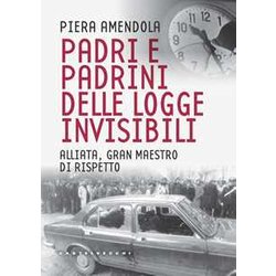 Padri E Padrini Delle Logge Invisibili. Alliata, Gran Maestro Di Rispetto Padri E Padrini Delle Logge Invisibili. Alliata, Gran Maestro Di Rispetto