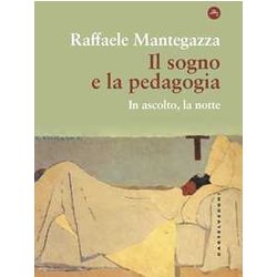 Il Sogno E La Pedagogia. In Ascolto, La Notte Il Sogno E La Pedagogia. In Ascolto, La Notte