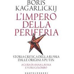 L'impero Della Periferia. Storia Critica Della Russia Dalle Origini A Putin L'impero Della Periferia. Storia Critica Della Russia Dalle Origini A Putin
