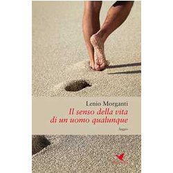 Il Senso Della Vita Di Un Uomo Qualunque Il Senso Della Vita Di Un Uomo Qualunque