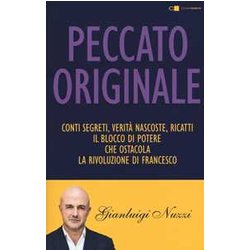 Peccato Originale. Conti Segreti, VeritĂ Nascoste, Ricatti: Il Blocco Di Potere Che Ostacola La Rivoluzione Di Francesco Peccato Originale. Conti Segreti, VeritĂ Nascoste, Ricatti: Il Blocco Di Potere Che Ostacola La Rivoluzione Di Francesco
