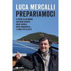Prepariamoci. A Vivere In Un Mondo Con Meno Risorse, Meno Energia, Meno Abbondanza... E Forse Più Felicità Prepariamoci. A Vivere In Un Mondo Con Meno Risorse, Meno Energia, Meno Abbondanza... E Forse Più Felicità