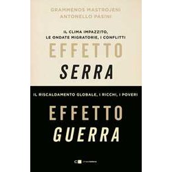Effetto Serra, Effetto Guerra. Il Clima Impazzito, Le Ondate Migratorie, I Conflitti. Il Riscaldamento Globale, I Ricchi, I Poveri. Nuova Ediz. Effetto Serra, Effetto Guerra. Il Clima Impazzito, Le Ondate Migratorie, I Conflitti. Il Riscaldamento Globale, I Ricchi, I Poveri. Nuova Ediz.
