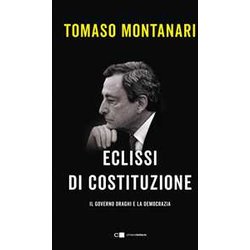 Eclissi Di Costituzione. Il Governo Draghi E La Democrazia Eclissi Di Costituzione. Il Governo Draghi E La Democrazia