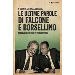 Le Ultime Parole Di Falcone E Borsellino. Nuova Ediz. Le Ultime Parole Di Falcone E Borsellino. Nuova Ediz.