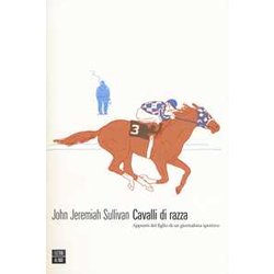 Cavalli Di Razza. Appunti Del Figlio Di Un Giornalista Sportivo Cavalli Di Razza. Appunti Del Figlio Di Un Giornalista Sportivo