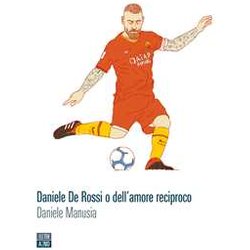 Daniele De Rossi O Dell'amore Reciproco Daniele De Rossi O Dell'amore Reciproco