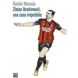 Zlatan Ibrahimovic, Una Cosa Irripetibile