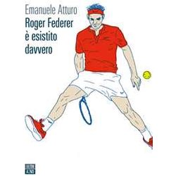 Roger Federer è Esistito Davvero Roger Federer è Esistito Davvero