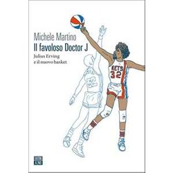 Il Favoloso Doctor J. Julius Erving E Il Nuovo Basket Il Favoloso Doctor J. Julius Erving E Il Nuovo Basket