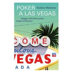 Poker A Las Vegas. Viaggio Nell'ultimo Posto Onesto D'america Poker A Las Vegas. Viaggio Nell'ultimo Posto Onesto D'america