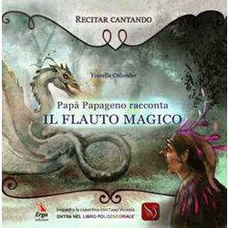 PapĂ Papageno Racconta Il Flauto Magico. Con App PapĂ Papageno Racconta Il Flauto Magico. Con App