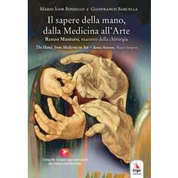 Il Sapere Della Mano, Dalla Medicina All'arte. Renzo Mantero, Maestro Della Chirurgia. Ediz. Italiana E Inglese. Con Qr Code Il Sapere Della Mano, Dalla Medicina All'arte. Renzo Mantero, Maestro Della Chirurgia. Ediz. Italiana E Inglese. Con Qr Code