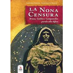 La Nona Censura. Bruno, Galileo E Campanella: Parola Alla Difesa La Nona Censura. Bruno, Galileo E Campanella: Parola Alla Difesa