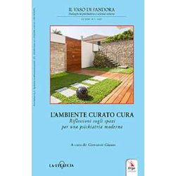 Il Vaso Di Pandora. Dialoghi In Psichiatria E Scienze Umane. L' Ambiente Curato Cura. Riflessioni Sugli Spazi Per Una Psichiatria Moderna (2021) (Vol. 29/2) Il Vaso Di Pandora. Dialoghi In Psichiatria E Scienze Umane. L' Ambiente Curato Cura. Riflessioni Sugli Spazi Per Una Psichiatria Moderna (2021) (Vol. 29/2)