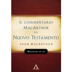 Il Commentario Macarthur Del Nuovo Testamento. Matteo 16-23