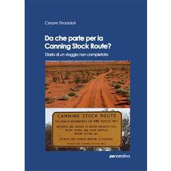 Da Che Parte Per La Canning Stock Route? Diario Di Un Viaggio Non Completato