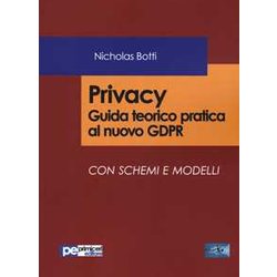 Privacy. Guida Teorico Pratica Al Nuovo Gdpr Privacy. Guida Teorico Pratica Al Nuovo Gdpr