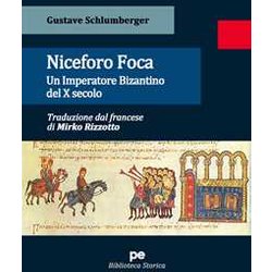 Niceforo Foca. Un Imperatore Bizantino Del X Secolo Niceforo Foca. Un Imperatore Bizantino Del X Secolo