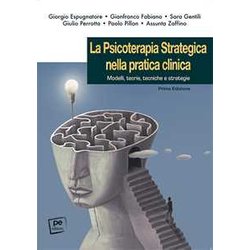 La Psicoterapia Strategica Nella Pratica Clinica. Modelli, Teorie, Tecniche E Strategie