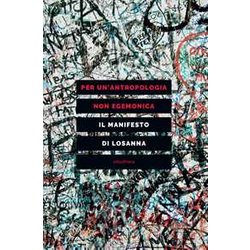Per Un'antropologia Non Egemonica. Il Manifesto Di Losanna Per Un'antropologia Non Egemonica. Il Manifesto Di Losanna