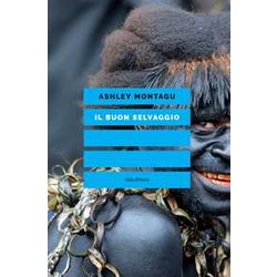 Il Buon Selvaggio. Educare Alla Non Aggressività Il Buon Selvaggio. Educare Alla Non AggressivitÃ