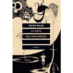La Virtù Dell’Irriverenza La Virtù Dell’Irriverenza