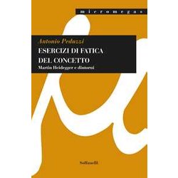 Esercizi Di Fatica Del Concetto. Martin Heidegger E Dintorni Esercizi Di Fatica Del Concetto. Martin Heidegger E Dintorni