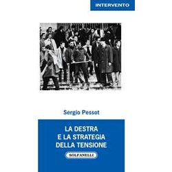 La Destra E La Strategia Della Tensione La Destra E La Strategia Della Tensione