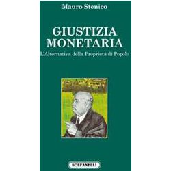 Giustizia Monetaria. L'alternativa Della Proprietà Di Popolo Giustizia Monetaria. L'alternativa Della Proprietà Di Popolo
