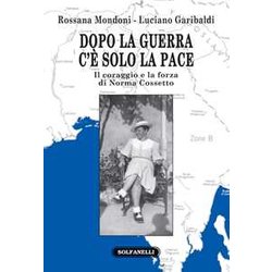 Dopo La Guerra C'è Solo La Pace. Il Coraggio E La Forza Di Norma Cossetto