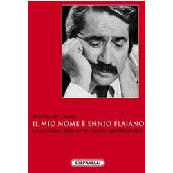 Il Mio Nome è Ennio Flaiano. Vita E Carattere Di Un Genio Malinconico Il Mio Nome è Ennio Flaiano. Vita E Carattere Di Un Genio Malinconico